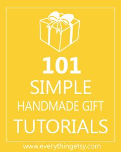 http://www.everythingetsy.com/2011/08/101-simple-handmade-gift-tutorials/